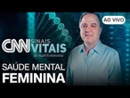 AO VIVO: CNN SINAIS VITAIS - DR. KALIL ENTREVISTA: MULHERES E SAÚDE MENTAL | 25/10/2025