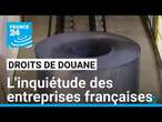 Droits de douane sur l'acier et l'aluminium : l'inquiétude des entreprises françaises