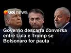 Lula não telefonará para Trump se Bolsonaro for pauta da negociação, afirma Gleisi Hoffmann