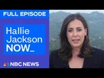 Hallie Jackson NOW - June 9 | NBC News NOW