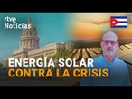 Cuba se vuelca con las renovables para hacer frente al bloqueo petrolero de EE.UU. | RTVE