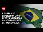 A cabeça do brasileiro: Livro mostra mudanças na sociedade nos últimos 20 anos | WW