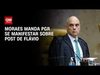 Moraes pede manifestação à PGR sobre suposta calúnia de Flávio contra Lula | LIVE CNN