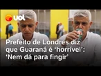 Prefeito de Londres diz que guaraná brasileiro é horrível: 'Nem dá para fingir'