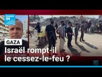 Dans la bande de Gaza, Israël rompt-il le cessez-le-feu ? • FRANCE 24