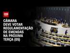 Câmara deve votar regulamentação de emendas na próxima terça (05) | CNN NOVO DIA