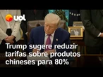 Trump sugere reduzir tarifas sobre produtos chineses para 80% antes de encontro entre EUA e China