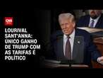 Lourival Sant'Anna: Único ganho de Trump com as tarifas é político | CNN PRIME TIME