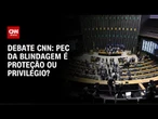 PEC da Blindagem: proteção ou privilégio? | AGORA CNN