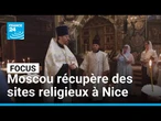 Moscou récupère des sites religieux à Nice, au grand dam de l’Association cultuelle orthodoxe russe
