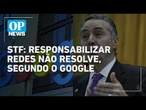 Google diz que responsabilizar redes não impedirá conteúdos indesejados | O POVO NEWS