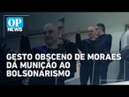 Gesto obsceno de Moraes durante jogo vira munição para críticas do bolsonarismo | O POVO News