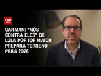 Christopher Garman: "Nós contra eles" de Lula por IOF maior prepara terreno para 2026 | CNN BRASIL
