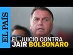 JAIR BOLSONARO | Arranca el juicio por golpe de Estado contra el expresidente de Brasil | EL PAÍS