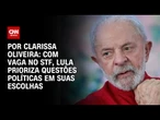 Análise: Com vaga no STF, Lula prioriza questões políticas em suas escolhas | BASTIDORES CNN