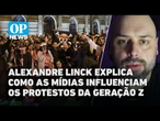 Alexandre Linck explica como as mídias influenciam os protestos da Geração Z | O POVO News