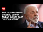 Análise: Governo estuda mudar slogan para “justiça social” | CNN ARENA
