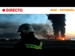 IRAK  EN DIRECTO: BOMBEROS intentan EXTINGUIR INCENDIO en REFINERÍA del KURDISTÁN | RTVE