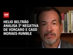 Helio Beltrão analisa 2ª negativa de Vorcaro e caso Moraes-Rumble | CNN NOVO DIA