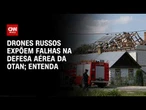 Drones russos expõem falhas na defesa aérea da Otan; veja a análise | HORA H