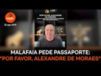 Malafaia pede “por favor” que Moraes devolva passaporte e cadernos bíblicos