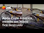 Após Copa América, Hard Rock Stadium fica destruído; veja vídeos