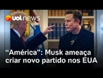 Elon Musk ameaça fundar novo partido político nos EUA, após megapacote orçamentário de Trump