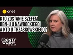 „Fronty Wojny”: Kto zostanie szefem BBN-u u Nawrockiego, a kto u Trzaskowskiego. Jest giełda nazwisk
