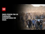 Mais de 170 instituições pedem fim do programa de ajuda humanitária em Gaza | CNN 360º