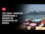 Teo Cury: Turistas compraram 1 milhão de passagens ao Brasil | CNN NOVO DIA