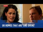 Homes 'like ovens' in a country where buildings are made to lock heat in
