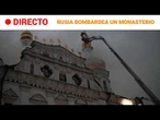 DIRECTO | RUSIA BOMBARDEA UN MONASTERIO DE KIEV | RTVE Noticias