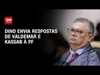 Dino envia à PF respostas de Valdemar e Kassab sobre controle de emendas | CNN 360°