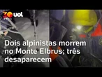 Dois alpinistas morrem e três seguem desaparecidos no Monte Elbrus, a montanha mais alta da Rússia.