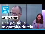 Allemagne : un nouveau chancelier et une politique migratoire durcie • FRANCE 24