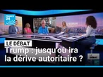 Trump : jusqu'où ira la dérive autoritaire ? • FRANCE 24