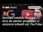 Google sofre derrota inédita após Felca e empresa terá de alertar veto a anúncio infantil no YouTube