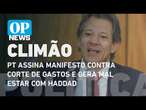 PT assina manifesto contra corte de gastos e gera mal estar com Haddad | O POVO NEWS