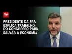 Pedro Lupion: O Congresso trabalha para salvar a economia brasileira | CNN 360º