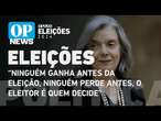 Eleições: Cármen Lúcia afirma que 