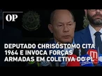 Deputado Coronel Chrisóstomo cita 1964 e invoca Forças Armadas em coletiva do PL