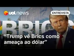 Trump vê Brics como uma ameaça direta à 'hegemonia do dólar', analisa Velasco