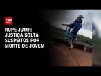 Justiça solta suspeitos por morte de jovem lançada sem cordas em rope jump | CNN NOVO DIA