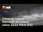 Ciclone Biguá: câmeras captam formação do ciclone sobre Santa Maria, no Rio Grande do Sul; vídeo