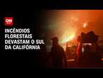 Incêndios florestais devastam o sul da Califórnia | LIVE CNN