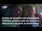 Depois de reunião com Bolsonaro, Tarcísio anuncia que vai buscar a reeleição e rejeita aliviar penas