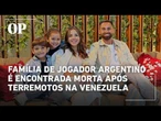 Família de jogador argentino Lucas Trejo é encontrada morta após terremotos na Venezuela