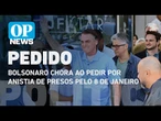 Bolsonaro chora ao pedir por anistia de presos pelo 8 de Janeiro l O POVO News