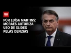 Moraes autoriza uso de slides pelas defesas | CNN NOVO DIA