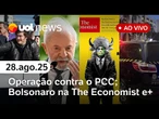 Operação contra PCC: como era esquema; Bolsonaro capa da The Economist; Lula manda recado a Trump e+